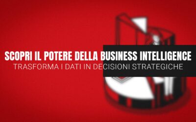 Scopri il Potere della BI: Trasforma i Dati in Decisioni Strategiche